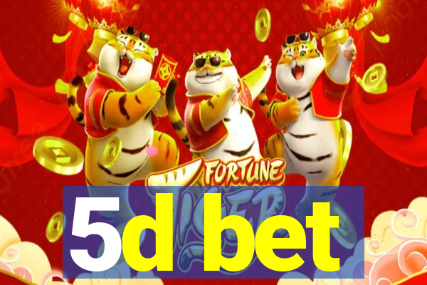 5d bet